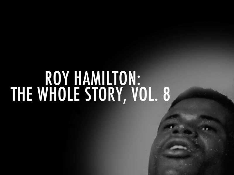 Roy Hamilton: The Whole Story, Vol. 8