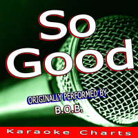 So Good (Originally Performed By B.O.B.) (Single)