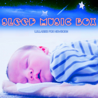 Sleep Music Box Lullabies for Newborn (Music Box Version) (Single)