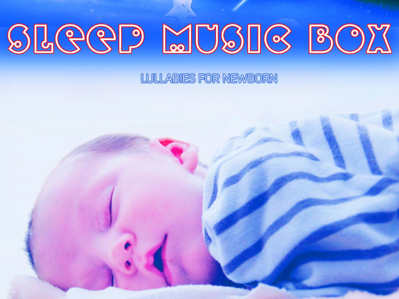 Sleep Music Box Lullabies for Newborn (Music Box Version) (Single)