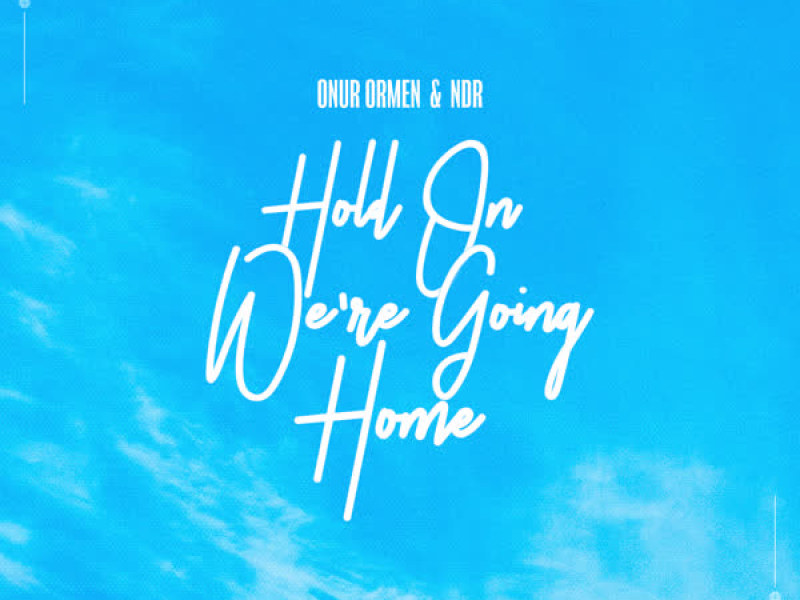 Hold On We're Going Home (Single)