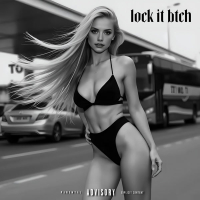 LOCK IT BTCH (Single)