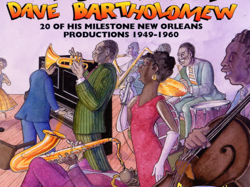 The Big Beat Of Dave Bartholomew: 20 Milestone Dave Bartholomew Productions 1949-1960