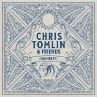 Chris Tomlin & Friends: Summer EP (EP)