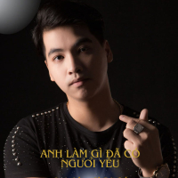 Anh Làm Gì Đã Có Người Yêu (Single)