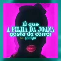 É Que a Filha da Joana Gosta de Correr Perigo (Single)