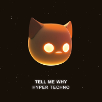 TELL ME WHY - HYPERTECHNO (Single)