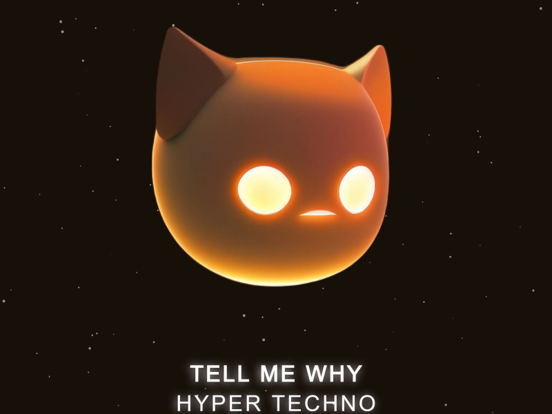 TELL ME WHY - HYPERTECHNO (Single)