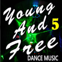 Young and Free Dance Music, Vol. 5