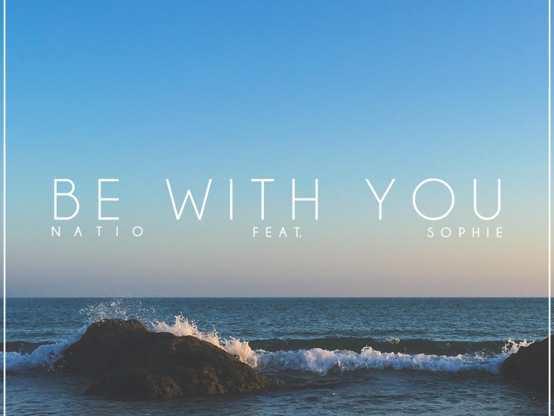 Be With You (feat. Sophie) (Single)