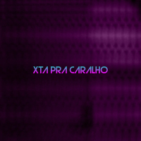 Xta Pra Caralho (Single)