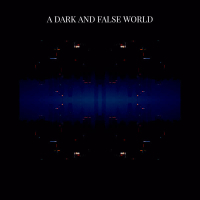 A Dark and False World