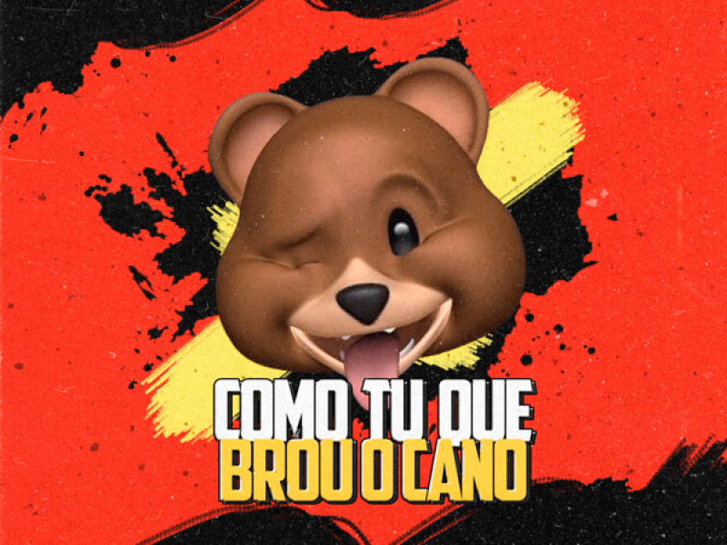 Como Tu Quebrou O Cano (Single)