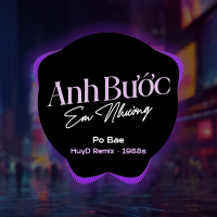 Anh Bước Em Nhường (HuyD Remix) (Single)