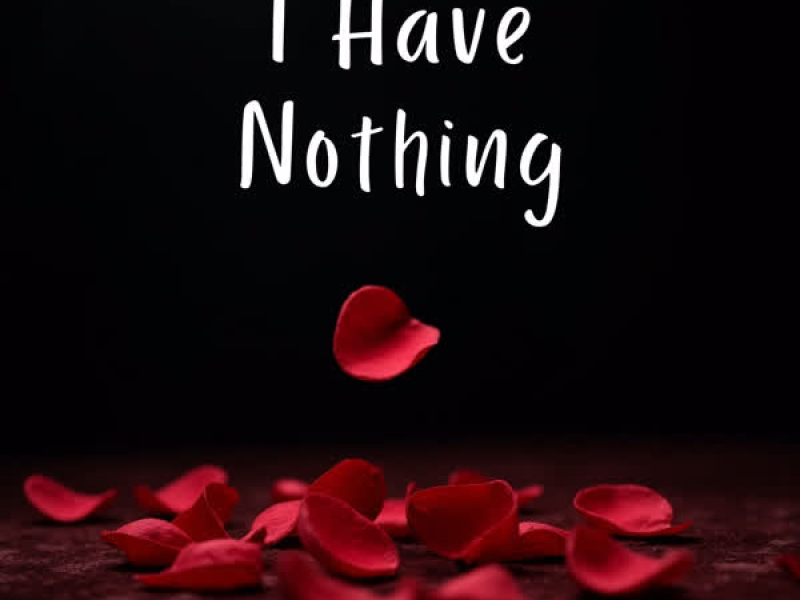 I Have Nothing (Single)