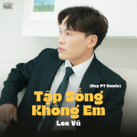 Tập Sống Không Em (Huy PT Remix) (Single)