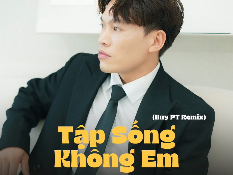 Tập Sống Không Em (Huy PT Remix) (Single)