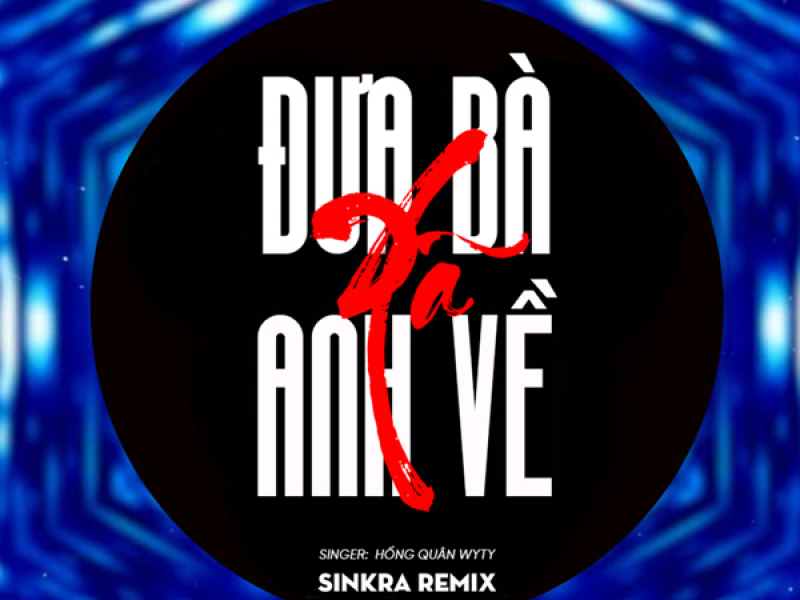 Đưa Bà Xã Anh Về (SinKra Remix) (Single)