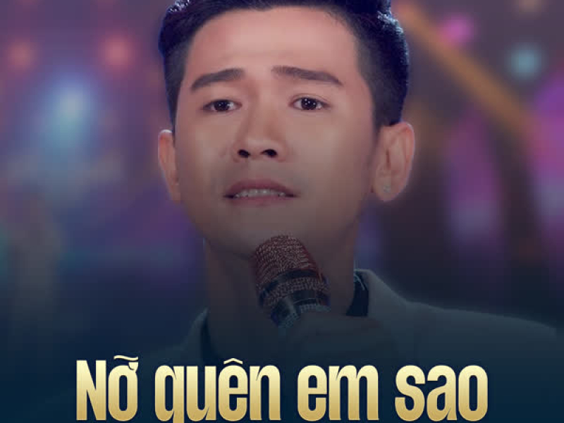 Nỡ Quên Sao Em (Single)