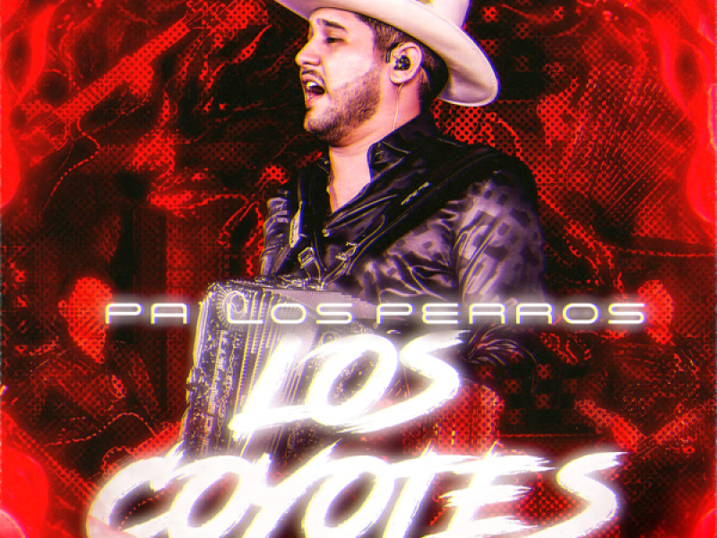 Pa Los Perros Los Coyotes (Single)