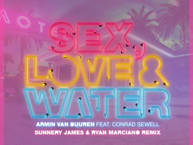 Sex, Love & Water (Sunnery James & Ryan Marciano Remix) (Single)