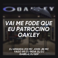 VAI ME F0DE QUE EU PATROCINO A OAKLEY (Single)