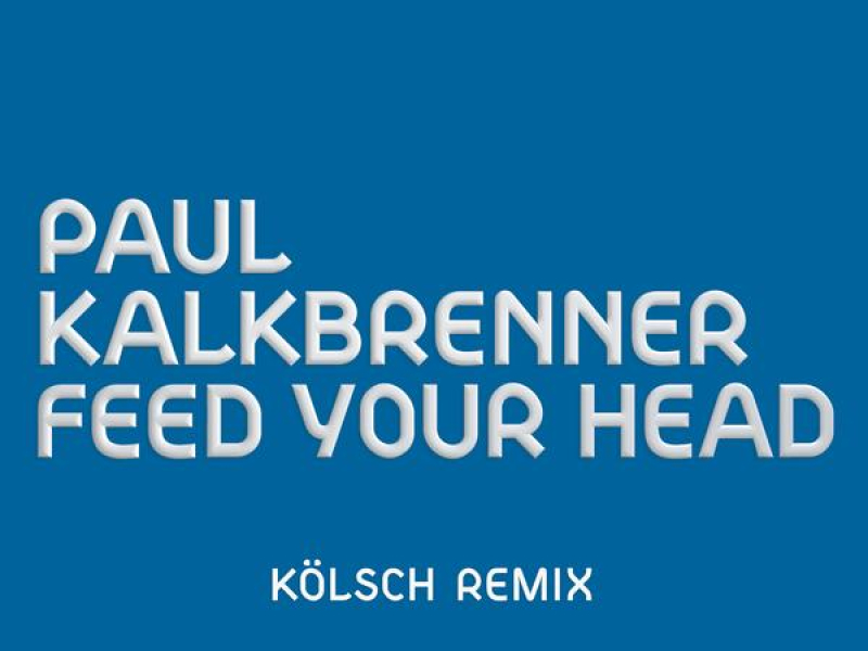 Feed Your Head (KÖLSCH Remix)