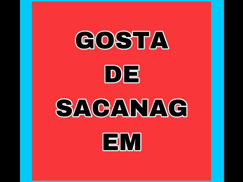 GOSTA DE SACANAGEM (Single)