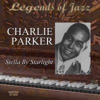 Legends Of Jazz: Charlie Parker - Stella By Starlight