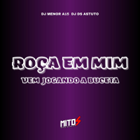 ROÇA EM MIM VEM JOGANDO A BUCETA (Single)