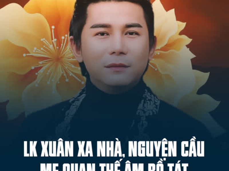 LK Xuân Xa Nhà, Nguyện Cầu Mẹ Quan Thế Âm Bồ Tát (Single)