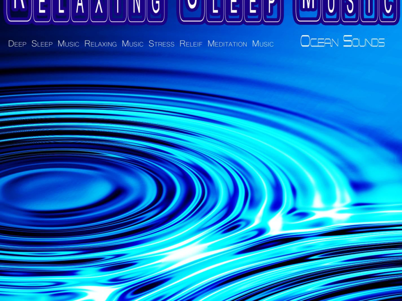 Relaxing Sleep Music: Deep Sleeping Music, Relaxing Music, Stress Relief, Meditation Music with Ocean Sounds (Single)