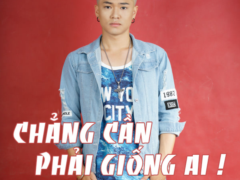 Chẳng Cần Phải Giống Ai (Single)