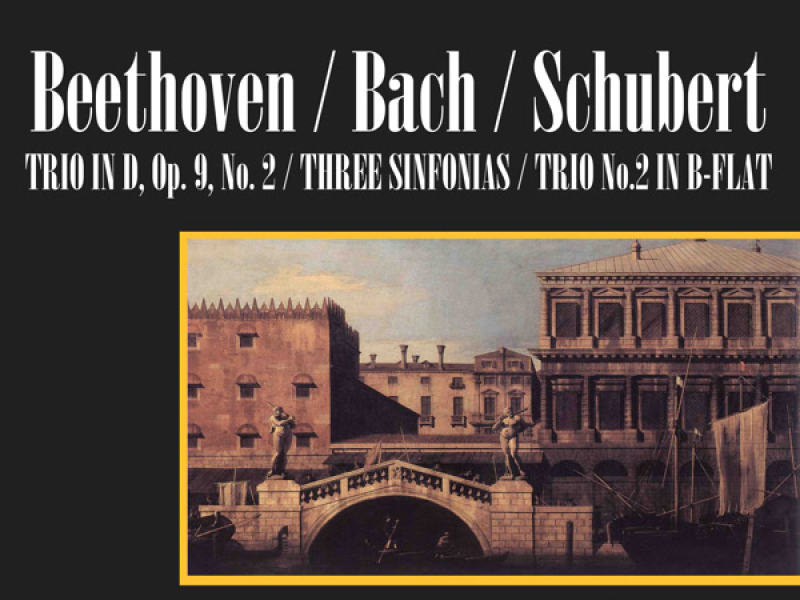 Beethoven: Trio In D, Op. 9, No. 2; Bach: Sinfonias; Shubert: Trio No. 2 In B-Flat