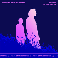 Best Is Yet To Come (Max Styler Remix) (Single)