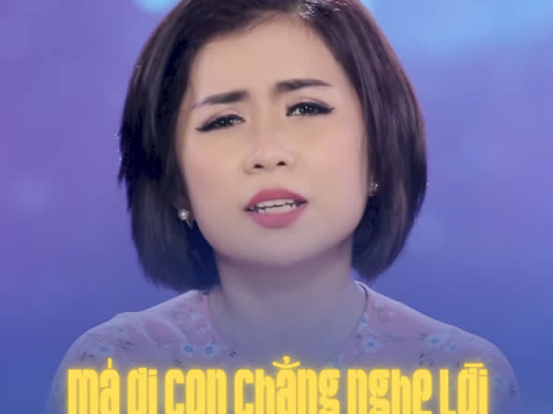 Má Ơi Con Chẳng Nghe Lời (Single)