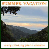 Summer Vacation: Sixty Relaxing Piano Classics