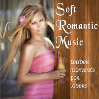 Soft Romantic Music - Tender Moments for Lovers