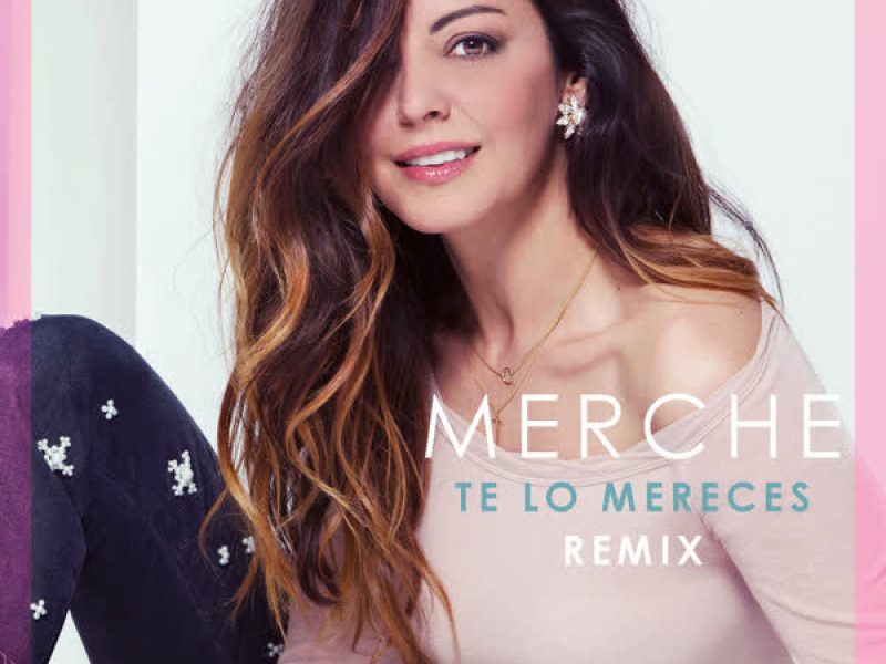 Te Lo Mereces (Remix) (Single)