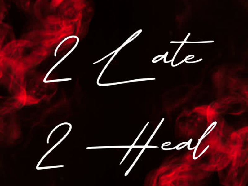 2 Late 2 Heal (Single)