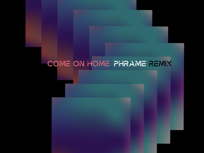 Come On Home Remix (Single)