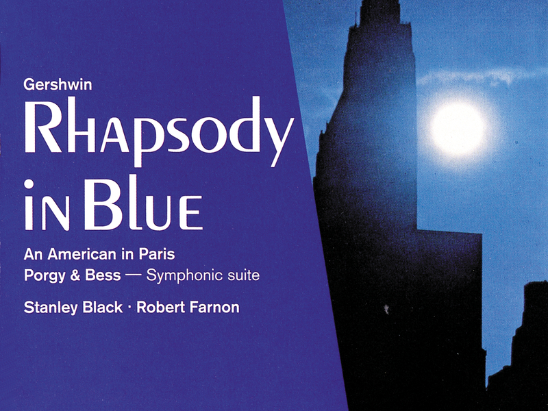 Gershwin: Rhapsody in Blue; An American in Paris; Porgy & Bess symphonic suite