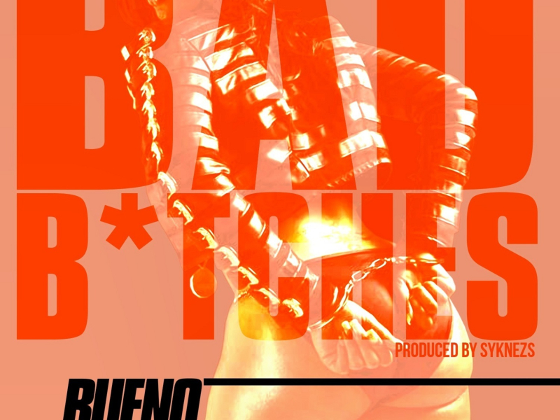 Bad B*tches (feat. D-Lo & Clyde Carson) (Single)