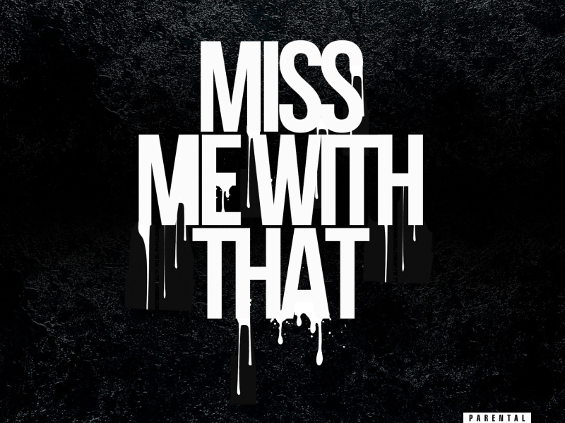 Miss Me With That (feat. DJ Luke Nasty & DJ MLK)