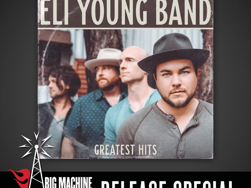 This Is Eli Young Band: Greatest Hits (Big Machine Radio Release Special)