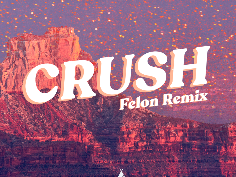 Crush (Felon Remix)