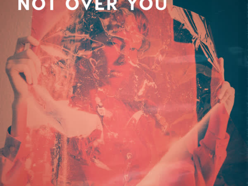Not Over You (Single)
