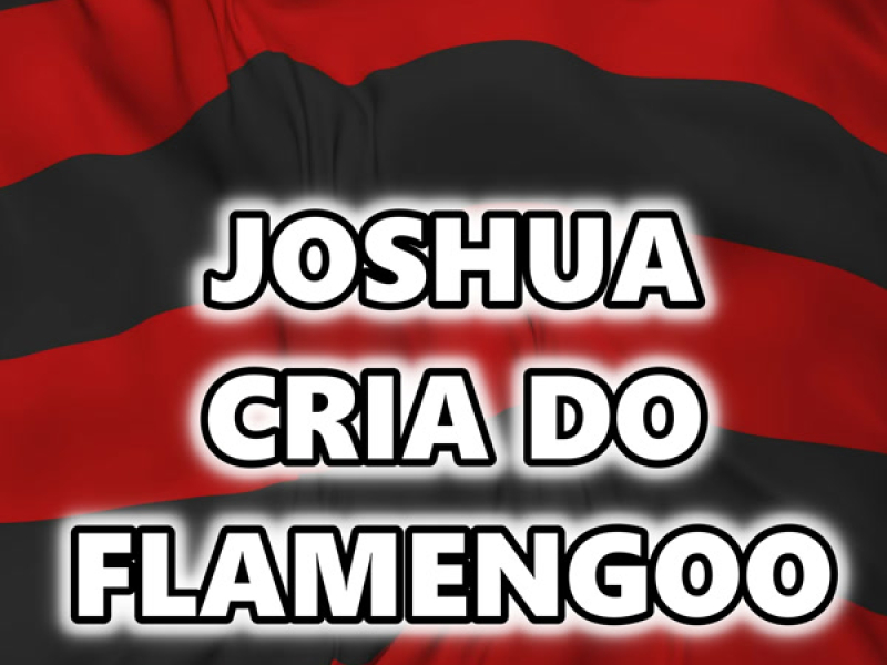 JOSHUA CRIA DO FLAMENGOO (Single)