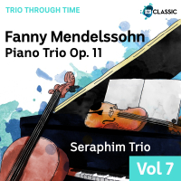 Fanny Mendelssohn: Piano Trio Op. 11 (Trio Through Time, Vol. 7)