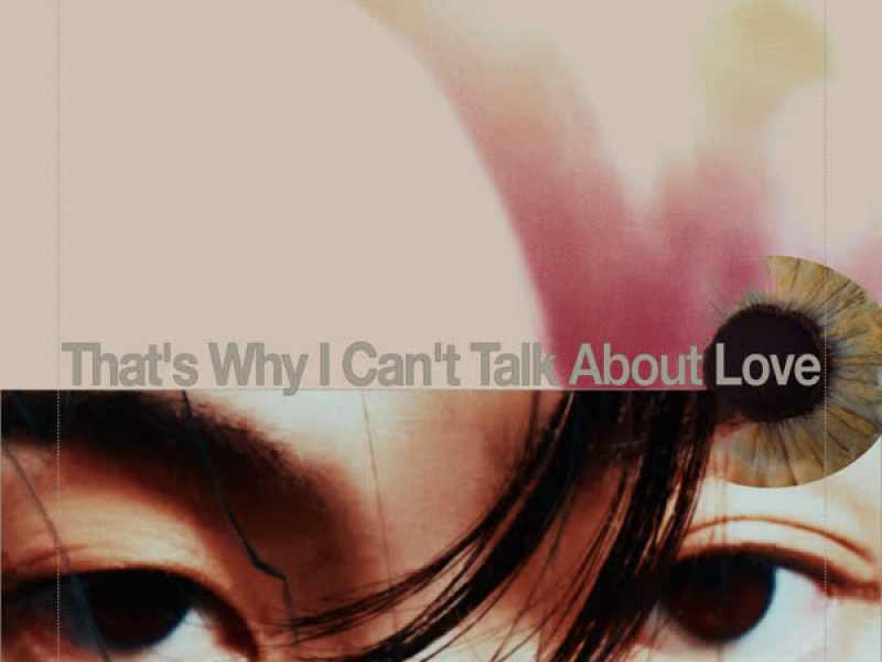 That's Why I Can't Talk About Love (Single)